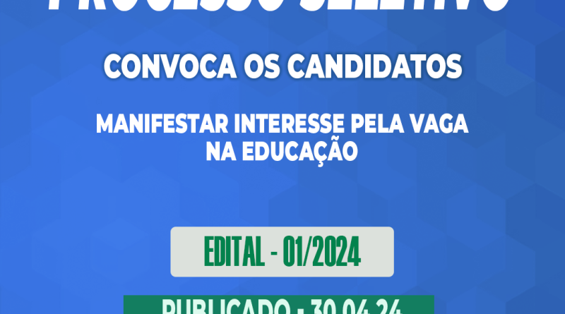 Edital – 01/2024 – Processo Seletivo – CONVOCA os candidatos – manifestar interesse pela vaga na Educação – 30.04.24