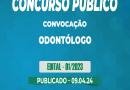 Edital – 01/2023 – Concurso Público – CONVOCAÇÃO – Odontólogo – 09.04.24
