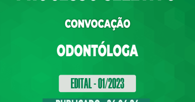 Edital – 01/2023 – Processo Seletivo – CONVOCAÇÃO – Odontólogo – 24.04.24