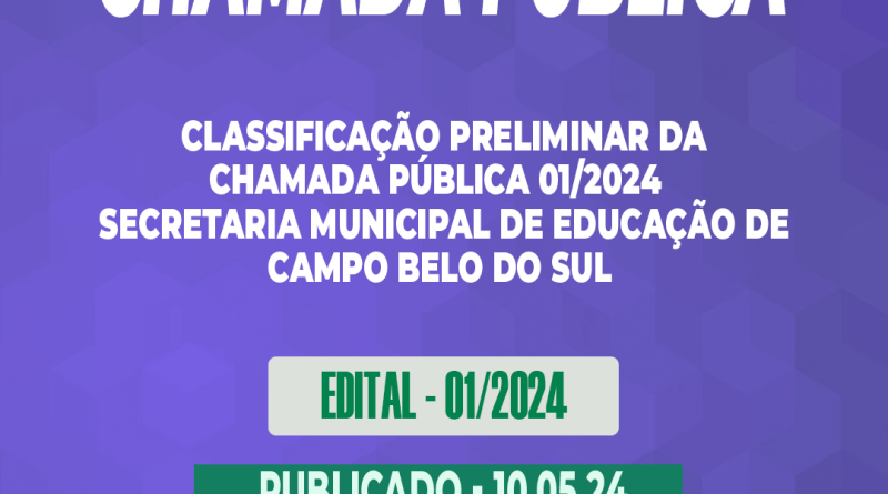 Edital – 01/2024 – CHAMADA PÚBLICA – CONVOCAÇÃO – CLASSIFICAÇÃO PRELIMINAR – 10.05.24