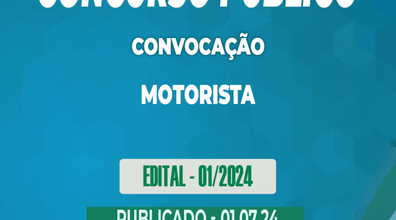 Edital – 01/2024 – Convocação – Concurso Público – Motorista – 01.07.24