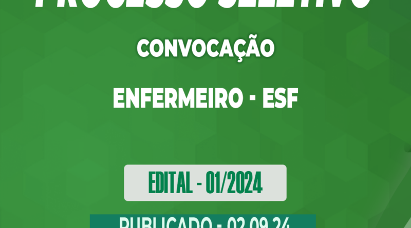 Edital – 01/2024 – Processo Seletivo – Enfermeiro – ESF – 02.09.24