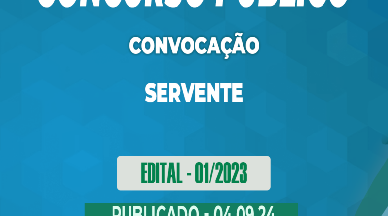 Edital – 01/2023 – Concurso Público – SERVENTE – 04.09.24