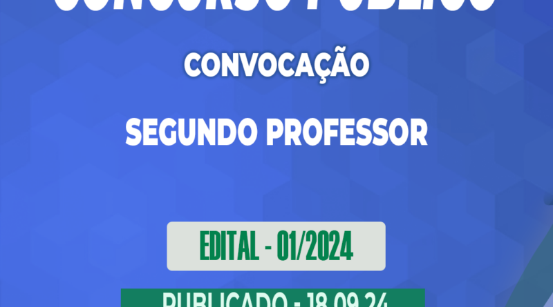 Edital – 01/2024 – Concurso Público – SEGUNDO PROFESSOR – 18.09.24