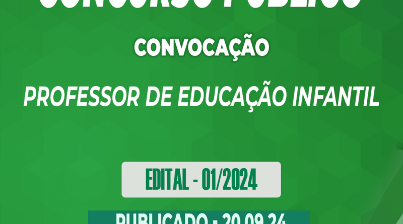 Edital – 01/2024 – Concurso Público – Professor de Educação Infantil – 20.09.24