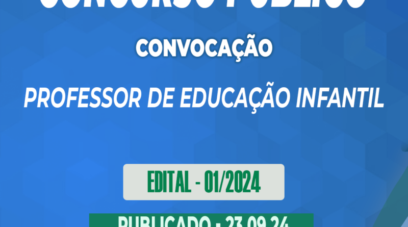 Edital – 01/2024 – Concurso Público – Professor de Educação Infantil – 23.09.24