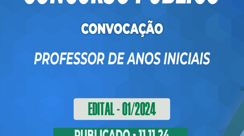 Edital – 01/2024 – Concurso Público – Professor de Anos Iniciais – 11.11.24