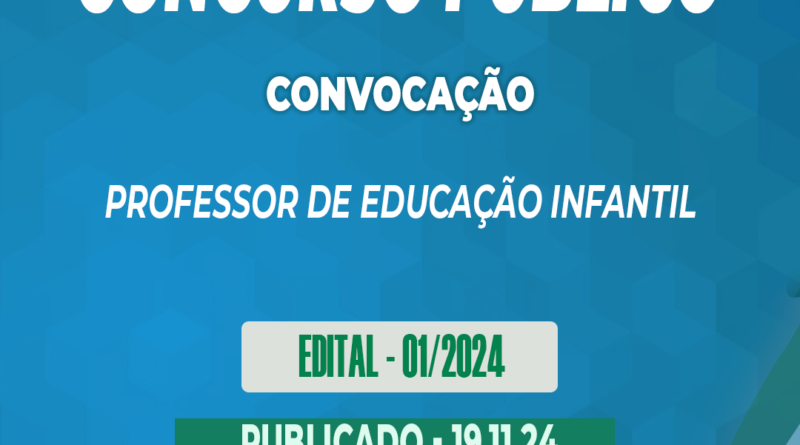 Edital – 01/2024 – Concurso Público – Professor de Educação Infantil – 19.11.24