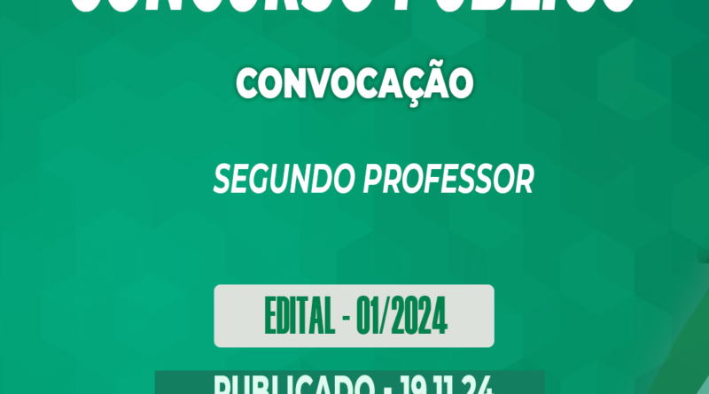 Edital – 01/2024 – Concurso Público – Segundo Professor – 19.11.24